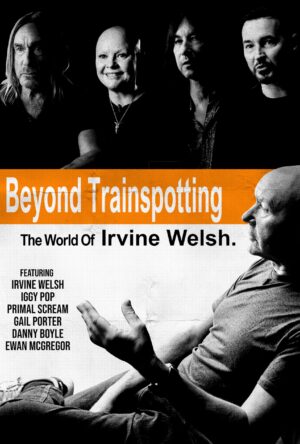 Beyond Trainspotting: The World Of Irvine Welsh [DVD]