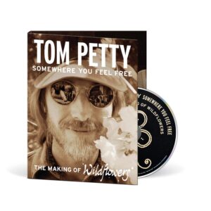 Tom Petty: Somewhere You Feel Free – The Making of Wildflowers
