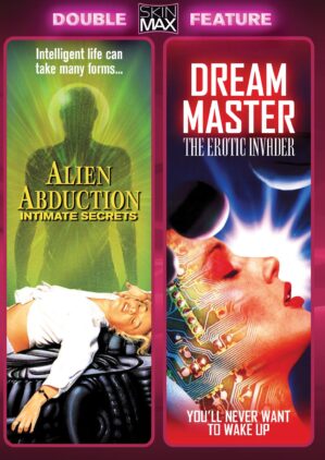 Alien Abduction: Intimate Secrets + Dream Master: The Erotic Invader [SkinMax Double Feature]